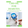 CBD Oil for Diabetes: The Ultimate Guide to Using CBD Oil for Diabetes Treatment