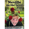 Neville on the Level: Blooming, Arranging & Living the Florist's Life
