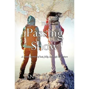 The Passing Show: A travel memoir of lust, folly and high adventure