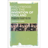 Hollywood and the Invention of England: Projecting the English Past in American Cinema, 1930-2017