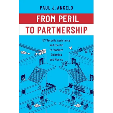 From Peril to Partnership: Us Security Assistance and the Bid to Stabilize Colombia and Mexico