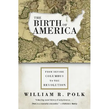 The Birth of America: From Before Columbus to the Revolution