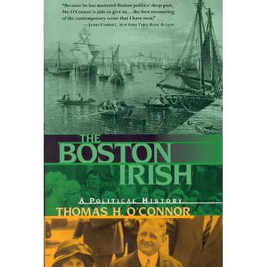 The Boston Irish: A Political History