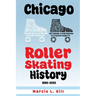 Chicago Roller Skating History: 1880-2025: 1880-2005