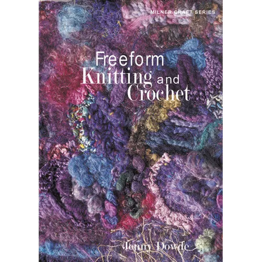Freeform Knitting and Crochet
