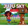 Juju Sky: Book 1: The Treehouse
