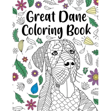 Great Dane Coloring Book: A Cute Adult Coloring Books for Great Dane Owner, Best Gift for Great Dane Lovers