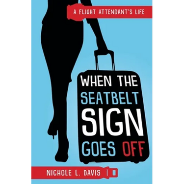 When The Seatbelt Sign Goes Off: A Flight Attendant's Life