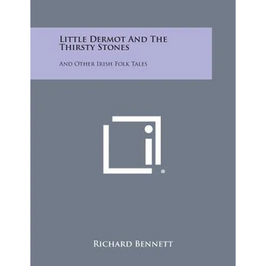 Little Dermot and the Thirsty Stones: And Other Irish Folk Tales