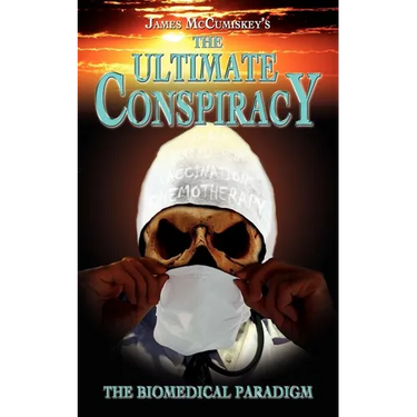 The Ultimate Conspiracy - The Biomedical Paradigm