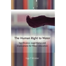 The Human Right to Water: Significance, Legal Status and Implications for Water Allocation