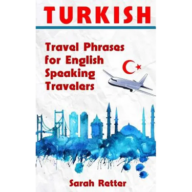 Turkish: Travel Phrases for English Speaking Travelers: The most needed 1.000 phrases when traveling in Turkey