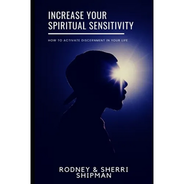 Increase Your Spiritual Sensitivity: How to Activate Discernment in Your Life