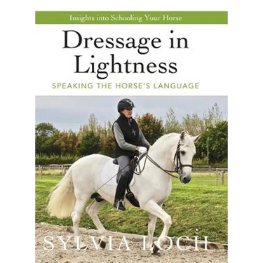 Dressage in Lightness: Speaking the Horse's Language