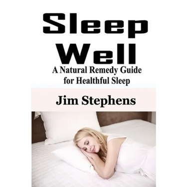 Sleep Well: A Natural Remedy Guide for Healthful Sleep