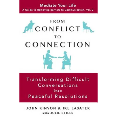 From Conflict to Connection: Transforming Difficult Conversations into Peaceful Resolutions