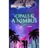 Opals & a Nimbus