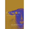 Fathom Bible Studies: The Teachings of Jesus Student Journal (the Gospels, Matthew-John): A Deep Dive Into the Story of God