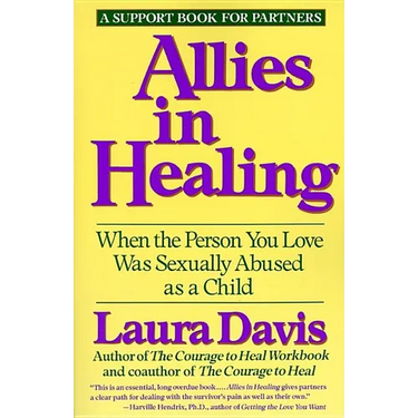 Allies in Healing: When the Person You Love Is a Survivor of Child Sexual Abuse
