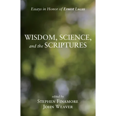 Wisdom, Science, and the Scriptures