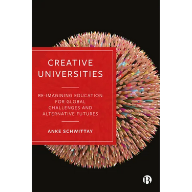 Creative Universities: Reimagining Education for Global Challenges and Alternative Futures