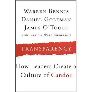Transparency: How Leaders Create a Culture of Candor