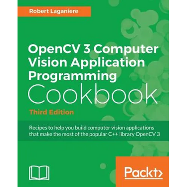 OpenCV 3 Computer Vision Application Programming Cookbook - Third Edition: Recipes to make your applications see
