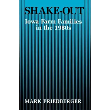Shake-Out: Iowa Farm Families in the 1980s