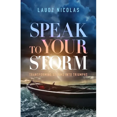 Speak to Your Storm: Transforming Storms into Triumphs