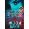 Drowning My Suspicions