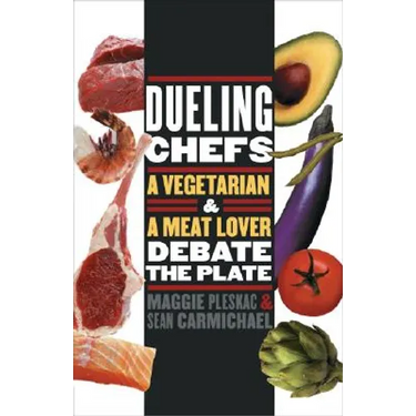 Dueling Chefs: A Vegetarian and a Meat Lover Debate the Plate