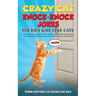 Crazy Cat Knock-Knock Jokes for Kids Who Love Cats: 250+ Silly and Smart Knock-Knock Jokes for Clever Kids - A Hilarious Game and Activity Book for Al