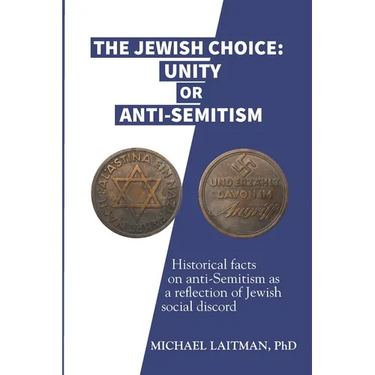 The Jewish Choice: Unity or Anti-Semitism: Historical facts on anti-Semitism as a reflection of Jewish social discord