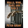 Walls, Wire, Bars and Souls: A Chaplain Looks At Prison Life