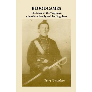 Bloodgames: The Story of the Vaughans, a Southern Family and Its Neighbors