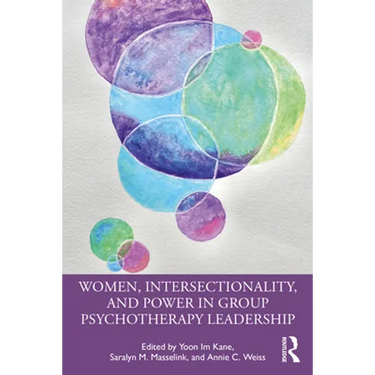Women, Intersectionality, and Power in Group Psychotherapy Leadership