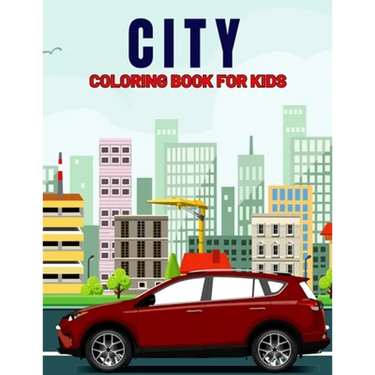 City Coloring Book for Kids: Fun and Relaxing City, Building, Skyscraper Coloring Activity Book for Boys, Girls, Toddler, Preschooler & Kids Ages 4-8