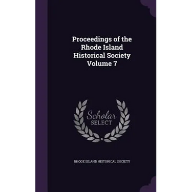 Proceedings of the Rhode Island Historical Society Volume 7