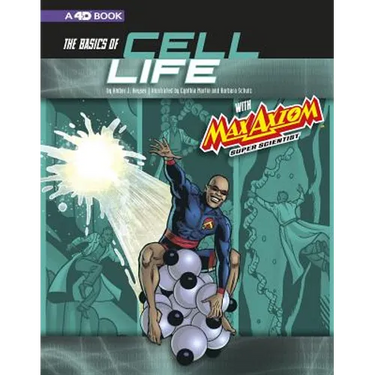 The Basics of Cell Life with Max Axiom, Super Scientist: 4D an Augmented Reading Science Experience