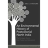An Environmental History of Postcolonial North India: The Himalayan Tarai in Uttar Pradesh and Uttaranchal