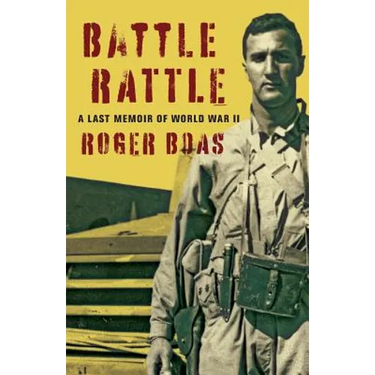 Battle Rattle: A Last Memoir of WW II