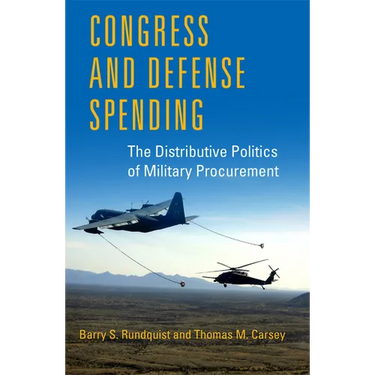 Congress and Defense Spending: The Distributive Politics of Military Procurement Volume 3