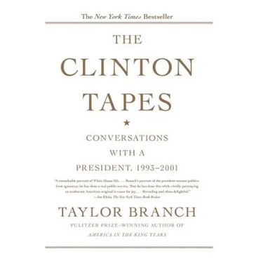 The Clinton Tapes: Conversations with a President, 1993-2001