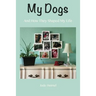 My Dogs: And How They Shaped My Life