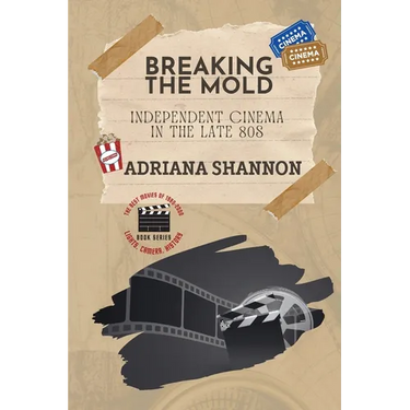 Breaking the Mold-Independent Cinema in the Late 80s: A critical examination of some of the most groundbreaking movies of the era