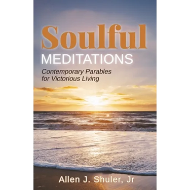 Soulful Meditations: Contemporary Parables for Victorious Living