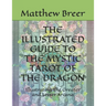 The Illustrated Guide to the Mystic Tarot of the Dragon: Illustrating The Greater and Lesser Arcana