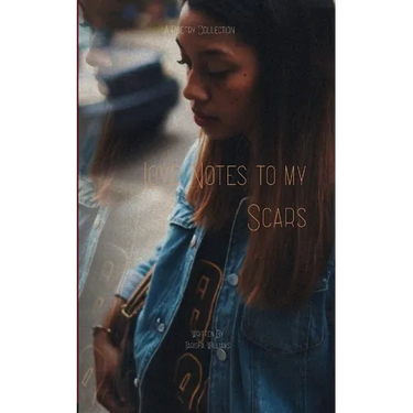 Love Notes to My Scars A Poetry Collection