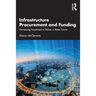 Infrastructure Procurement and Funding: Harnessing Investment to Deliver a Better Future