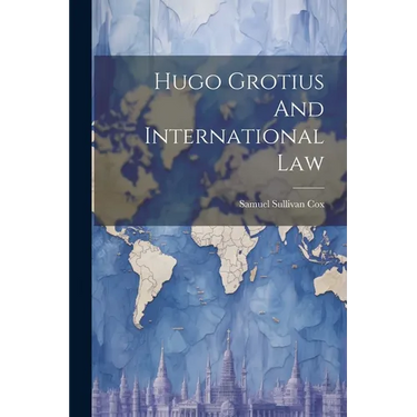 Hugo Grotius And International Law